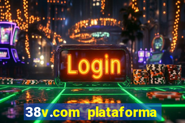 38v.com plataforma de jogos